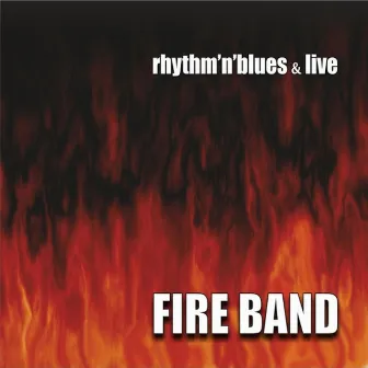 Rhythm 'n' Blues & Live by Fire Band