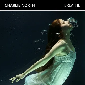 Breathe by Charlie North