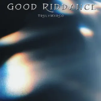 GOOD RIDDANCE by TrulyMxrco