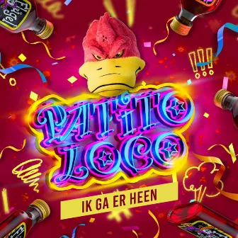 Ik ga er heen by Patito Loco