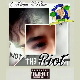 The Riot by Dripn Scxr