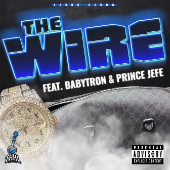 The Wire (feat. BabyTron & Prince Jefe) by Lando Bando