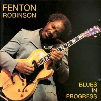 Blues in Progress by Fenton Robinson