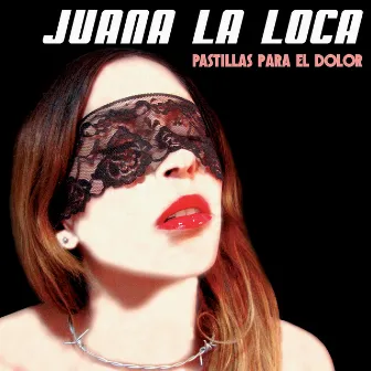 Pastillas para el Dolor by Juana La Loca