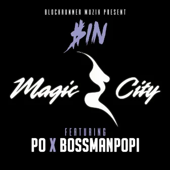 Magic City (feat. BossManPopi & PO) by $IN