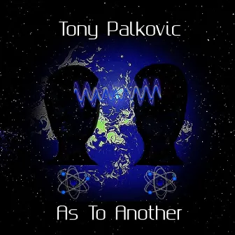 As to Another by Tony Palkovic