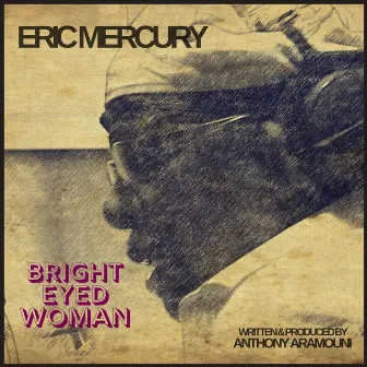 Bright Eyed Woman (feat. Eric Mercury) by Anthony Aramouni