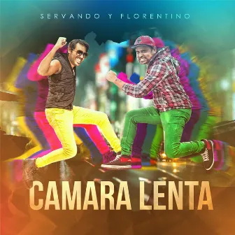 Camara Lenta by Servando & Florentino