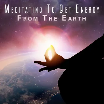 Meditating To Get Energy From The Earth by 