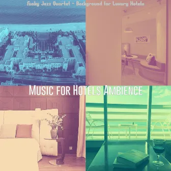 Funky Jazz Quartet - Background for Luxury Hotels by Music for Hotels Ambience