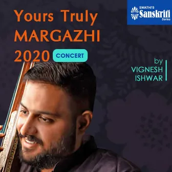 Yours Truly Margazhi 2020 - Concert (Live) by Vignesh Ishwar