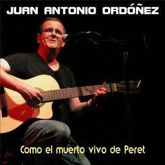 Como el Muerto Vivo de Peret by Juan Antonio Ordóñez