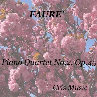 Fauré: Piano Quartet No.2, Op.45 by Marguerite Long