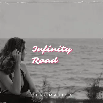 Infinity Road by Chromatica