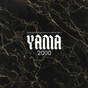 Yama 2000 by Frxsh Kxng