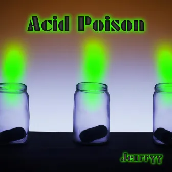 Acid Poison by Jenrryy