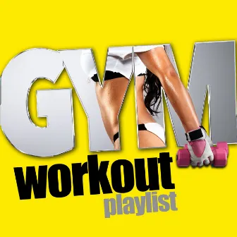 Gym Workout Playlist by Unknown Artist