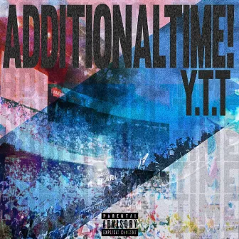 ADDITIONAL TIME! by Y.T.T