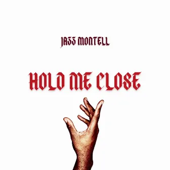 Hold Me Close by Jazz Montell