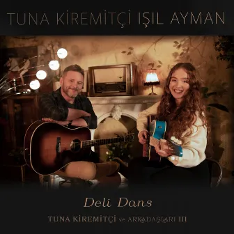 Deli Dans (Tuna Kiremitçi Ve Arkadaşları, Vol. 3) by Işıl Ayman