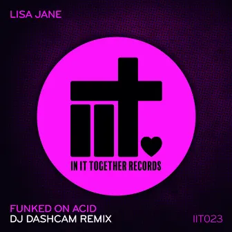 Funked On Acid (DJ Dashcam Remix) by Lisa Jane