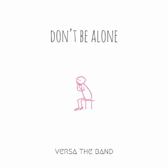 Don't Be Alone by Versa the Band