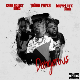 Dangerous (feat. KrispyLife Kidd & Cash Addict 33rd) by Twiss Paper