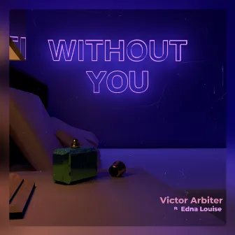 Without You by Edna Louise