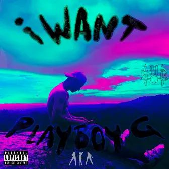 I Want by Playboy G