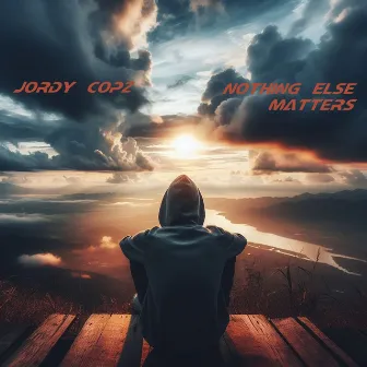 Nothing Else Matters by Jordy Copz