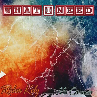 What I Need by Rahm Kely