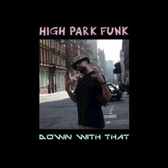 Down with That by High Park Funk