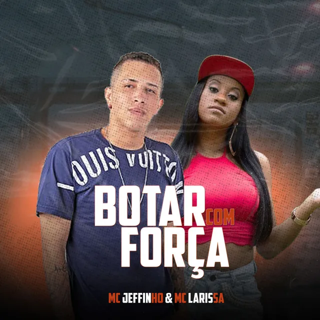 Botar Com Força