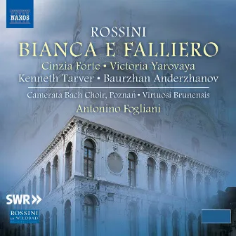 Rossini: Bianca e Falliero by Cinzia Forte