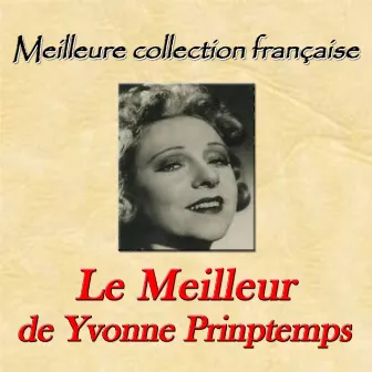 Meilleure collection française: le meilleur de Yvonne Prinptemps by Yvonne Printemps