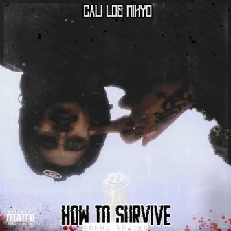 How to Survive (s) [Bonus Track] [Remix] by Cali Los Mikyo