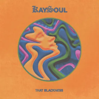 That Blackness by KaySoul