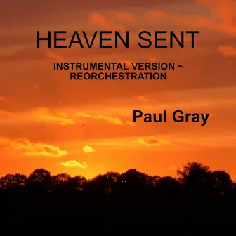 Heaven Sent: Reorchestration (Instrumental Version) by Paul Gray