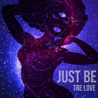 Just Be by Tré Love