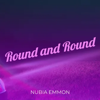 Round and Round by Nubia Emmon