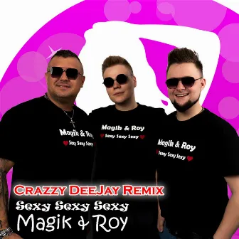 Sexi Sexi Sexi (Crazzy DeeJay Remix) by Magik & Roy