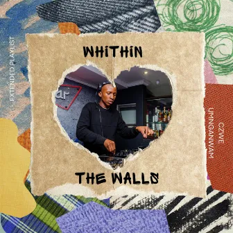 Within The Walls(Extended Playlist) by Czwe UmnganWam