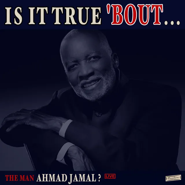 Is it True 'Bout the Man Ahmad Jamal? (Live)