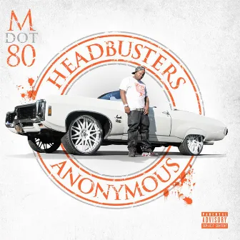 Headbusters Anonymous by M Dot 80