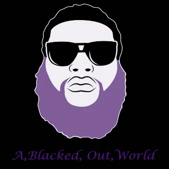 A, Blacked, Out, World by Ollie Voso