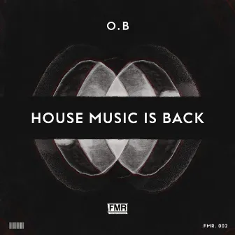 House Music Is Back by O.B