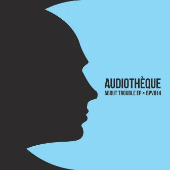 About Trouble by Audiotheque