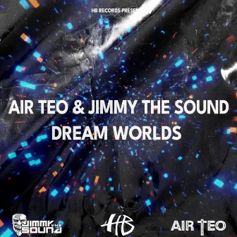 Dream Worlds by Jimmy The Sound