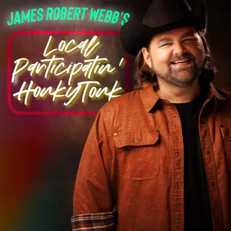 LOCAL PARTICIPATIN' HONKY TONK by James Robert Webb