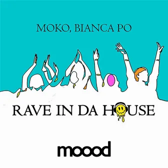 Rave In Da House by Bianca Po